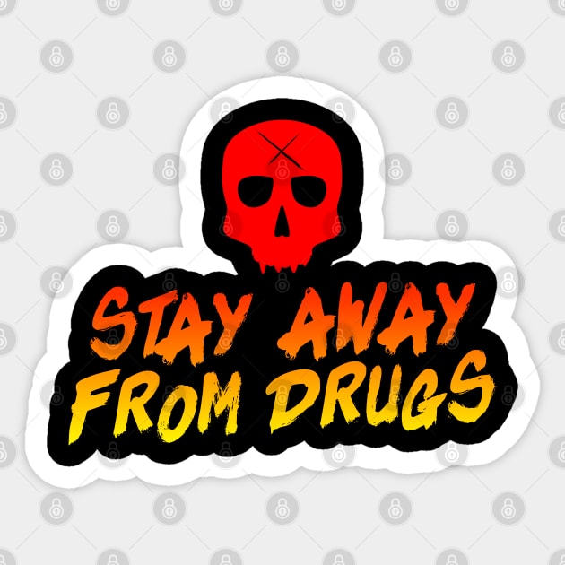 stay away from drugs Sticker by pleasuretshirt